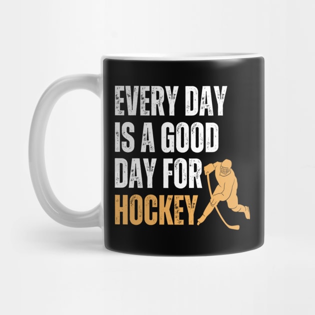 Every Day Is A Good Day For Hockey by Illustradise